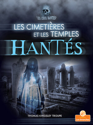 cover image of Les cimetières et les temples hantés (Haunted Graveyards and Temples)